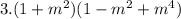 3.(1 + m {}^{2} )(1 - m {}^{2} + m {}^{4})