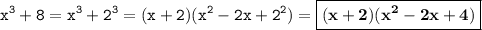 \displaystyle \tt x^3+8=x^3+2^3=(x+2)(x^2-2x+2^2)=\boxed{\bold{(x+2)(x^2-2x+4)}}