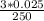 \frac{3*0.025}{250}