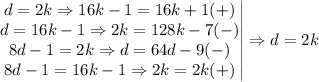 \left.\begin{matrix}d=2k\Rightarrow 16k-1=16k+1 (+)\\d=16k-1\Rightarrow 2k=128k-7 (-)\\8d-1=2k\Rightarrow d=64d-9 (-)\\8d-1=16k-1\Rightarrow 2k=2k (+)\end{matrix}\right|\Rightarrow d=2k