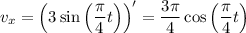 v_{x} = \left(3\sin \left(\dfrac{\pi}{4}t \right) \right)' = \dfrac{3\pi}{4} \cos \left(\dfrac{\pi}{4}t \right)