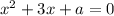 x^{2} + 3x + a = 0