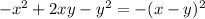 -x^2+2xy-y^2 = -(x-y)^2