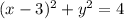 (x-3)^2 + y^2 = 4