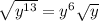 \sqrt{y^{13}} = y^6\sqrt{y}