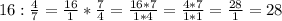 16:\frac{4}{7} =\frac{16}{1} *\frac{7}{4} =\frac{16*7}{1*4} =\frac{4*7}{1*1} =\frac{28}{1} =28