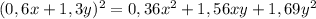 (0,6x+1,3y)^2 = 0,36x^2 + 1,56xy + 1,69y^2