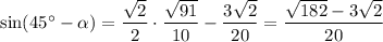 \sin(45^{\circ} - \alpha ) = \dfrac{\sqrt{2}}{2} \cdot \dfrac{\sqrt{91}}{10} - \dfrac{3\sqrt{2}}{20} = \dfrac{\sqrt{182} - 3\sqrt{2}}{20}