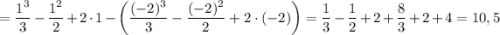 = \dfrac{1^{3}}{3} - \dfrac{1^{2}}{2} + 2 \cdot 1 - \left(\dfrac{(-2)^{3}}{3} - \dfrac{(-2)^{2}}{2} + 2 \cdot (-2) \right) = \dfrac{1}{3} - \dfrac{1}{2} + 2 + \dfrac{8}{3} + 2 + 4 = 10,5