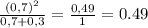 \frac{(0,7)^{2} }{0,7+0,3} =\frac{0,49}{1} = 0.49