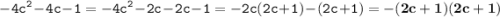 \displaystyle \tt -4c^2-4c-1=-4c^2-2c-2c-1=-2c(2c+1)-(2c+1)=\bold{-(2c+1)(2c+1)}