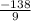 \frac { - 138}{9}