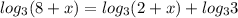 log_3(8+x)=log_3(2+x)+log_33