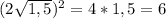 (2\sqrt{1,5})^{2} =4*1,5=6