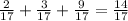 \frac{2}{17} +\frac{3}{17} +\frac{9}{17} =\frac{14}{17}