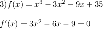 3) f(x) = x^3-3x^2-9x+35\\\\f'(x)=3x^2-6x-9=0\\