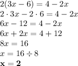 2(3x-6)=4-2x\\2\cdot 3x-2\cdot6=4-2x\\6x-12=4-2x\\6x+2x=4+12\\8x=16\\x=16\div8\\\bold{x=2}