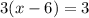 3(x - 6) = 3