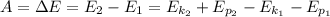 A = \Delta E = E_{2} - E_{1} = E_{k_{2}} + E_{p_{2}} - E_{k_{1}} - E_{p_{1}}