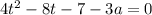 4t^2-8t-7-3a=0