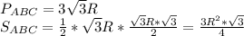 P_{ABC} = 3\sqrt{3} R\\S_{ABC} = \frac{1}{2} * \sqrt{3} R * \frac{\sqrt{3}R*\sqrt{3}}{2} = \frac{3R^2 * \sqrt{3}}{4}