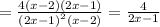 = \frac{4(x - 2)(2x - 1)}{ {(2x - 1)}^{2} (x - 2)} = \frac{4}{2x - 1}