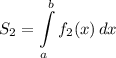 S_{2}=\displaystyle \int\limits^{b}_{a} {f_{2}(x)} \, dx