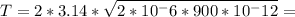 T = 2 * 3.14 * \sqrt{2 * 10^-6 * 900 * 10^-12} =