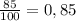 \frac{85}{100}=0,85