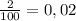 \frac{2}{100}=0,02