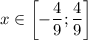 \displaystyle \[x\in\left[{-\frac{4}{9};\frac{4}{9}} \right]\]