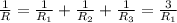 \frac{1}{R} = \frac{1}{R_1}+ \frac{1}{R_2}+ \frac{1}{R_3} = \frac{3}{R_1}