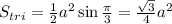 S_{tri} = \frac{1}{2}a^2 \sin \frac{\pi}{3} = \frac{\sqrt{3}}{4}a^2