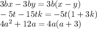 3bx-3by=3b(x-y)\\-5t-15tk=-5t(1+3k)\\4a^2+12a=4a(a+3)