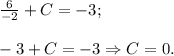 \frac{6}{-2}+C=-3;\\\\ -3+C=-3\Rightarrow C=0.