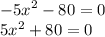 - {5x}^{2} - 80 = 0 \\ 5 {x}^{2} + 80 = 0