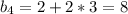 b_4=2+2*3=8