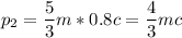 p_2 = \dfrac{5}{3}m*0.8c = \dfrac{4}{3}mc