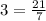 3=\frac{21}{7}