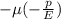 -\mu(- \frac{p}{E})