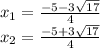 x_{1} = \frac{-5-3\sqrt{17} }{4} \\x_{2} = \frac{-5+3\sqrt{17} }{4}