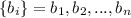 \{b_{i}\}=b_{1},b_{2},...,b_{n}