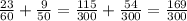 \frac{23}{60} +\frac{9}{50} =\frac{115}{300} +\frac{54}{300} =\frac{169}{300}