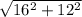 \sqrt{16^{2}+12^{2}