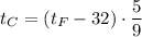 \displaystyle t_{C}=(t_{F}-32)\cdot\frac{5}{9}
