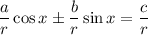 \dfrac{a}{r} \cos x \pm \dfrac{b}{r}\sin x = \dfrac{c}{r}