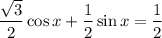 \dfrac{\sqrt{3}}{2}\cos x + \dfrac{1}{2} \sin x = \dfrac{1}{2}