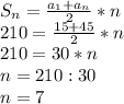 S_n=\frac{a_1+a_n}{2} *n\\210=\frac{15+45}{2} *n\\210=30*n\\n=210:30\\n=7