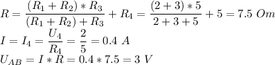 R = \dfrac{(R_1 + R_2)*R_3}{(R_1 + R_2) + R_3} + R_4 = \dfrac{(2+3)*5}{2+3+5} + 5 = 7.5~Om\\I = I_4 = \dfrac{U_4}{R_4} = \dfrac{2}{5} = 0.4~A\\U_{AB} = I*R = 0.4*7.5 = 3~V