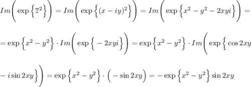 Im\Bigg(\exp\Big\{\overline{z}^2\Big\}\Bigg)=Im\Bigg(\exp\Big\{(x-iy)^2\Big\}\Bigg)=Im\Bigg(\exp\Big\{x^2-y^2-2xyi\Big\}\Bigg)=\\ \\ \\ =\exp\Big\{x^2-y^2\Big\}\cdot Im\Bigg(\exp\Big\{-2xyi\Big\}\Bigg)=\exp\Big\{x^2-y^2\Big\}\cdot Im\Bigg(\exp\Big\{\cos 2xy\\ \\\\ -i\sin 2xy\Big\}\Bigg)=\exp\Big\{x^2-y^2\Big\}\cdot \Big(-\sin 2xy\Big)=-\exp\Big\{x^2-y^2\Big\}\sin2xy